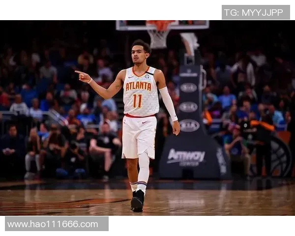 特雷杨引领新一代篮球风潮展现个人魅力与团队精神的完美结合