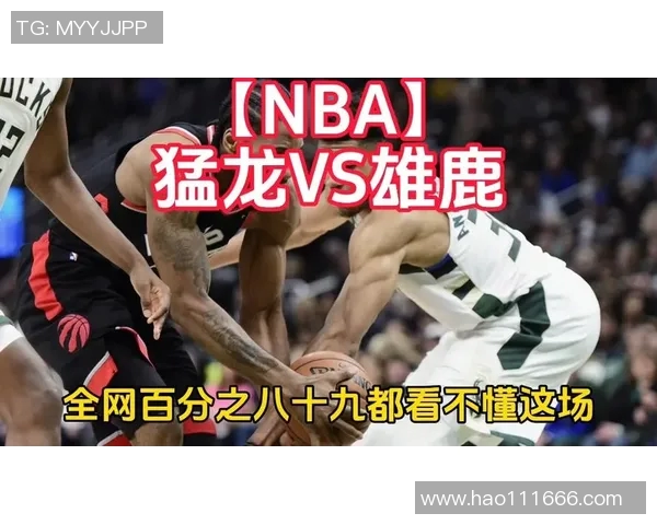 雄鹿与猛龙精彩对决视频回放全程回顾与精彩瞬间分析 雄鹿与猛龙精彩对决视频回放全程回顾与精彩瞬间分析