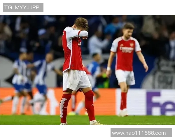 欧冠赛场惊现冷门阿森纳1比2不敌波尔图无缘八强